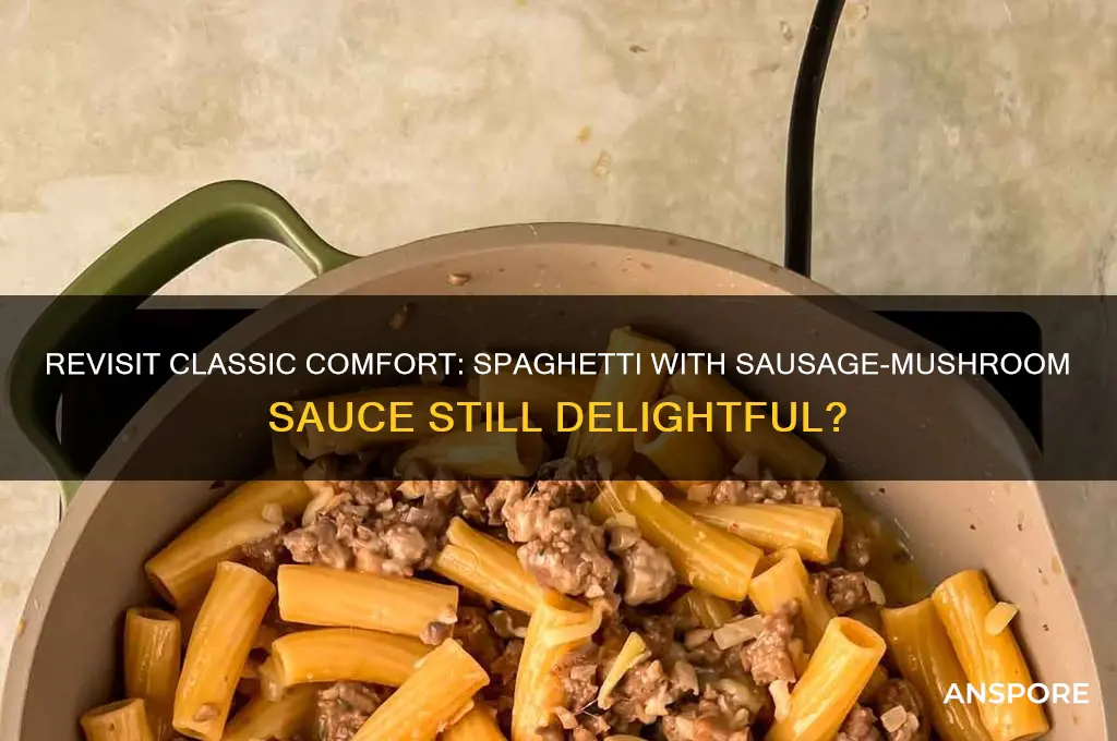 do you still make spaghetti with sausage-mushroom sauce