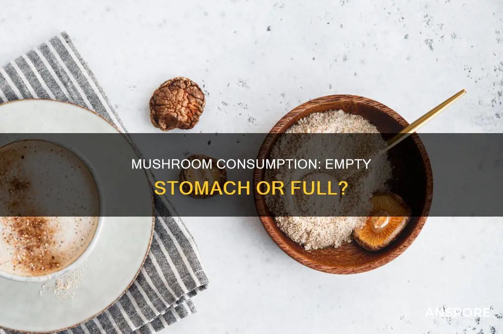 do you take mushrooms on empty stomach
