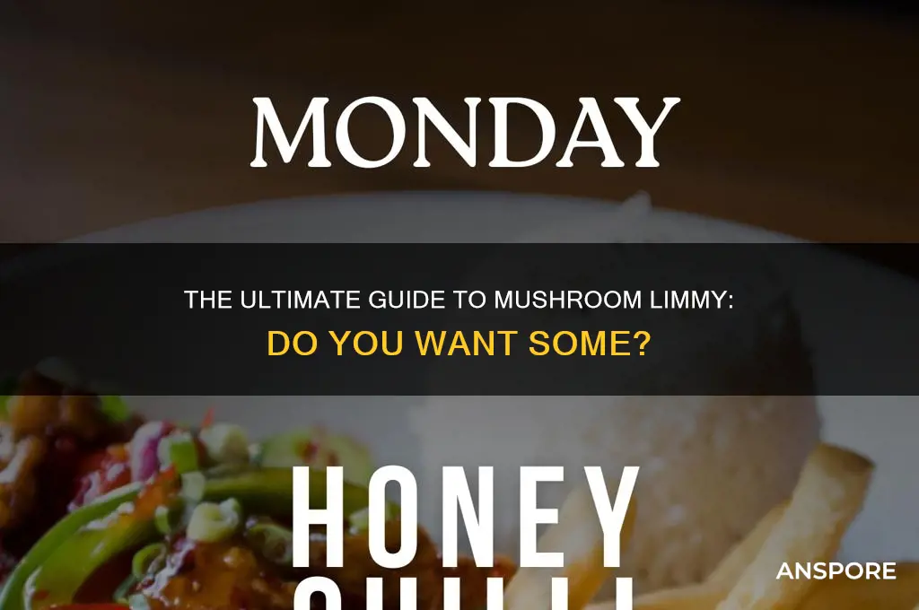 do you want a mushroom limmy