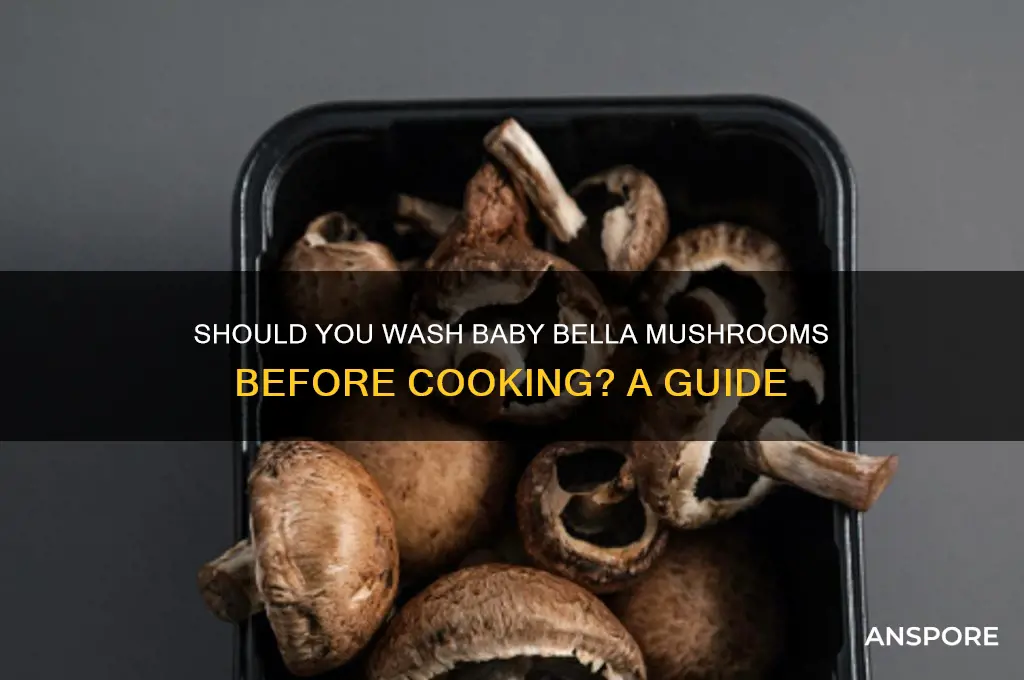 do you wash baby bella mushrooms before cooking