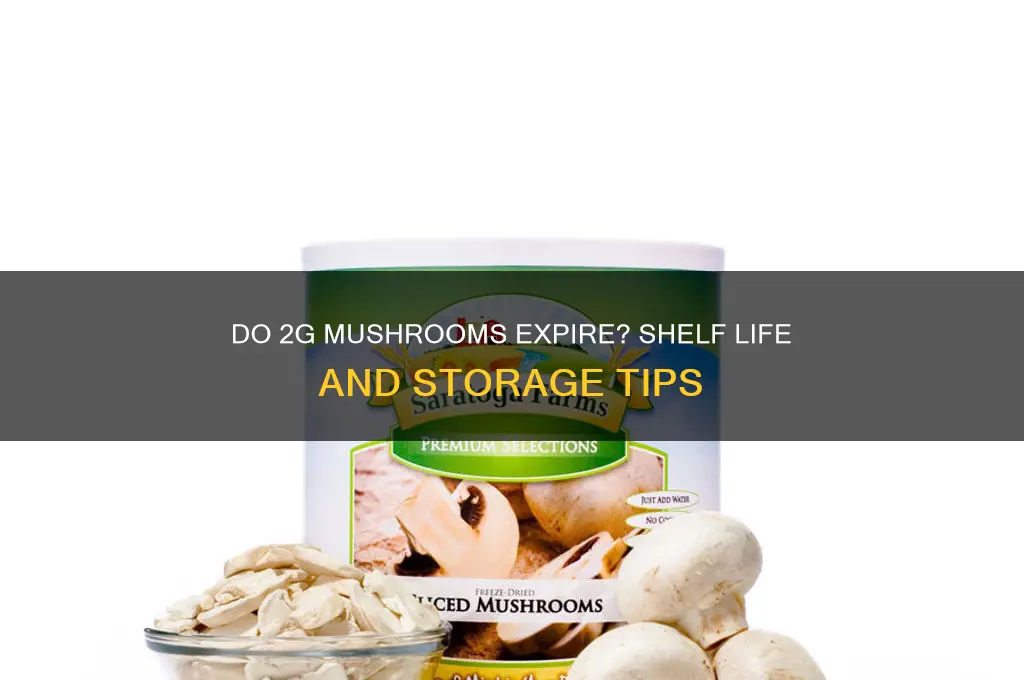 does 2g ever go bad mushrooms