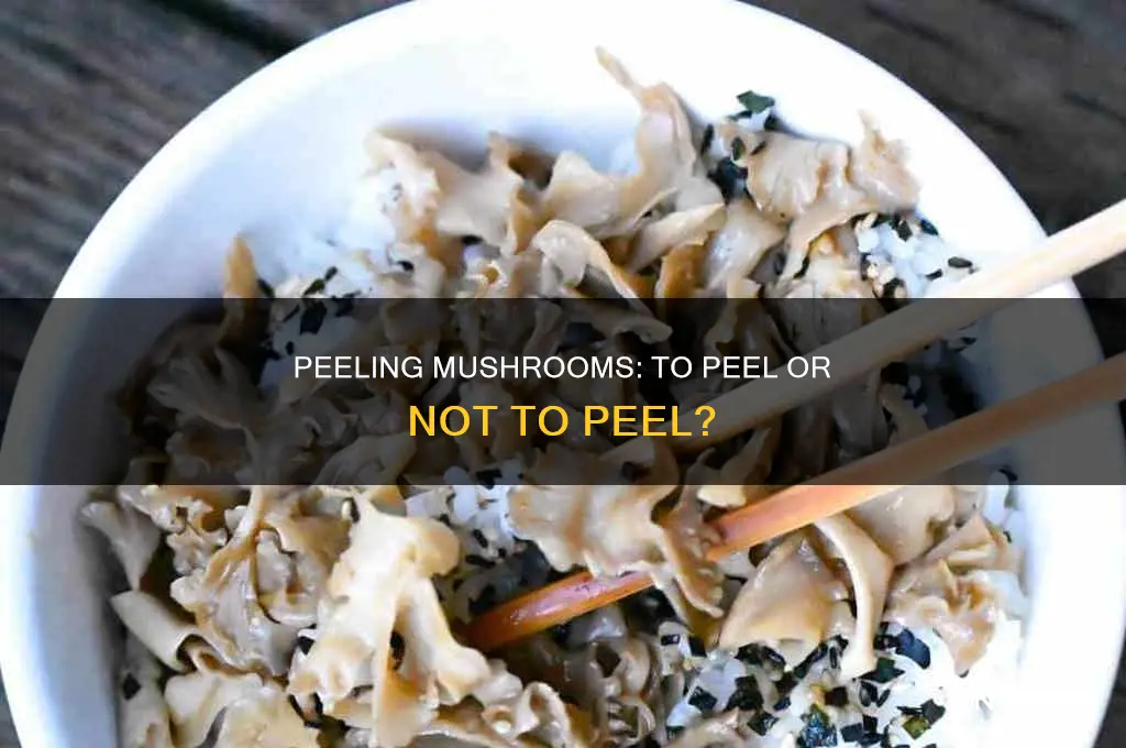 does a mushroom have to be peeled