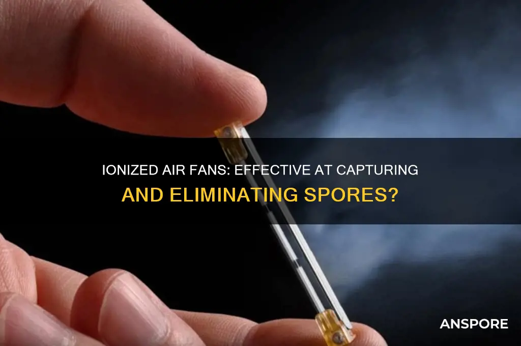does an ionized air fan catch spores