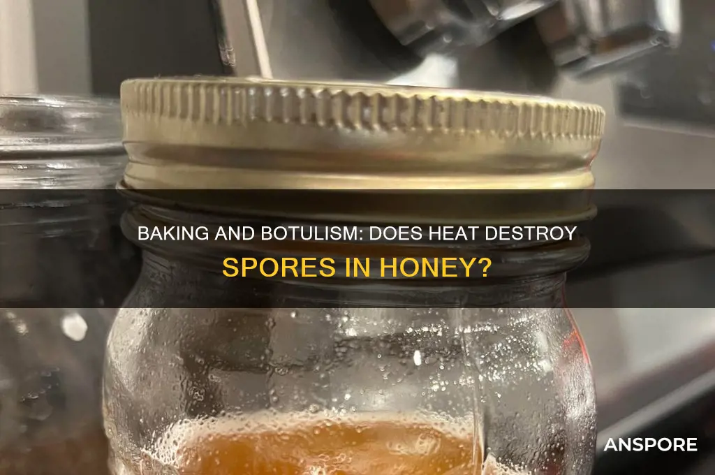 does baking kill botulism spores in honey