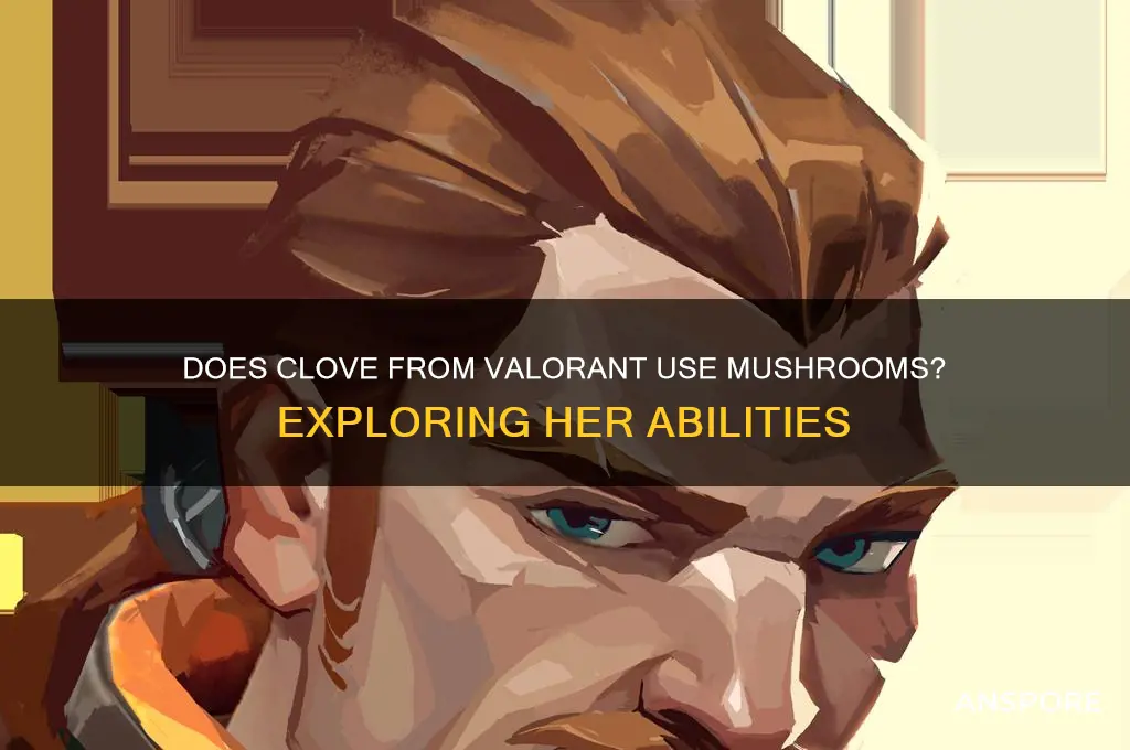 does clove from valorant use mushrooms