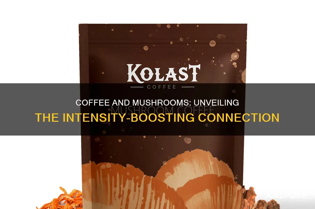 does coffee make mushrooms more intense