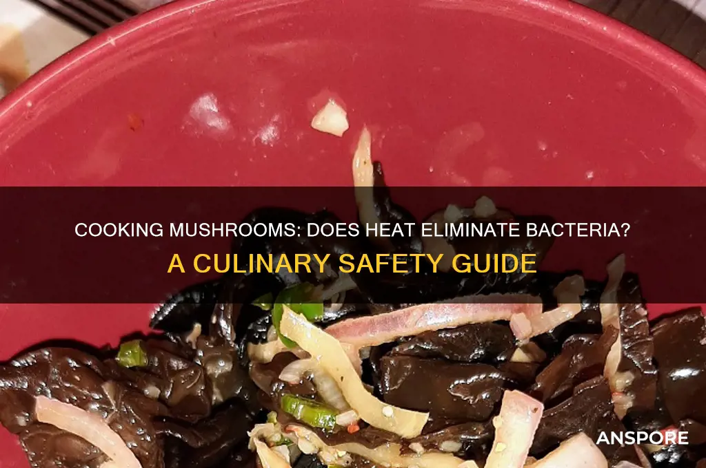 does cooking mushrooms also kill bacteria