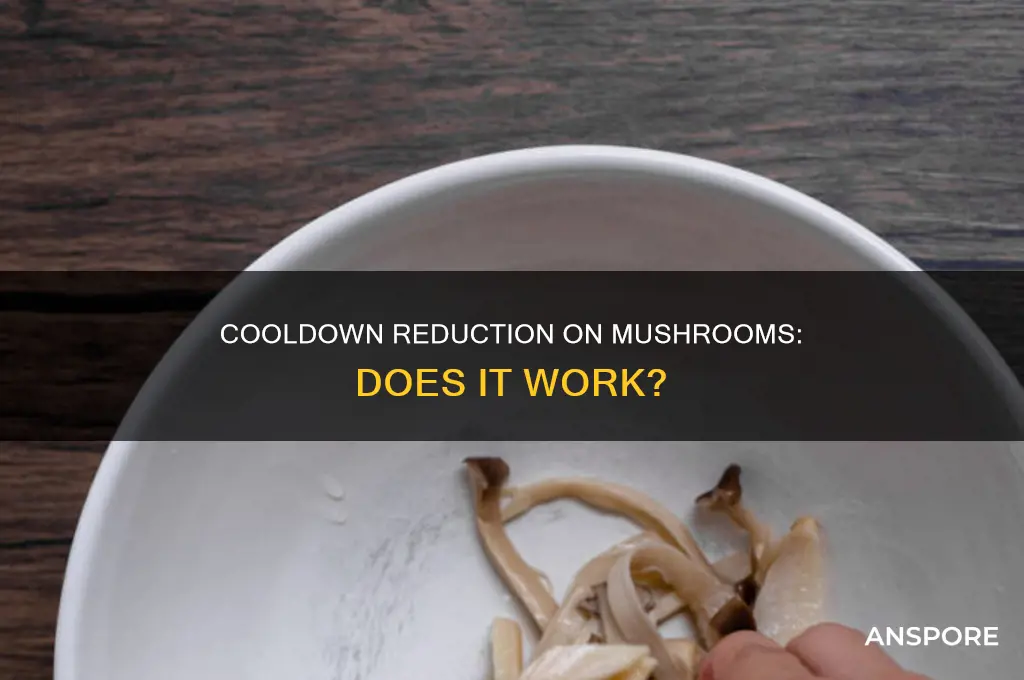 does cooldown reduction work on mushrooms
