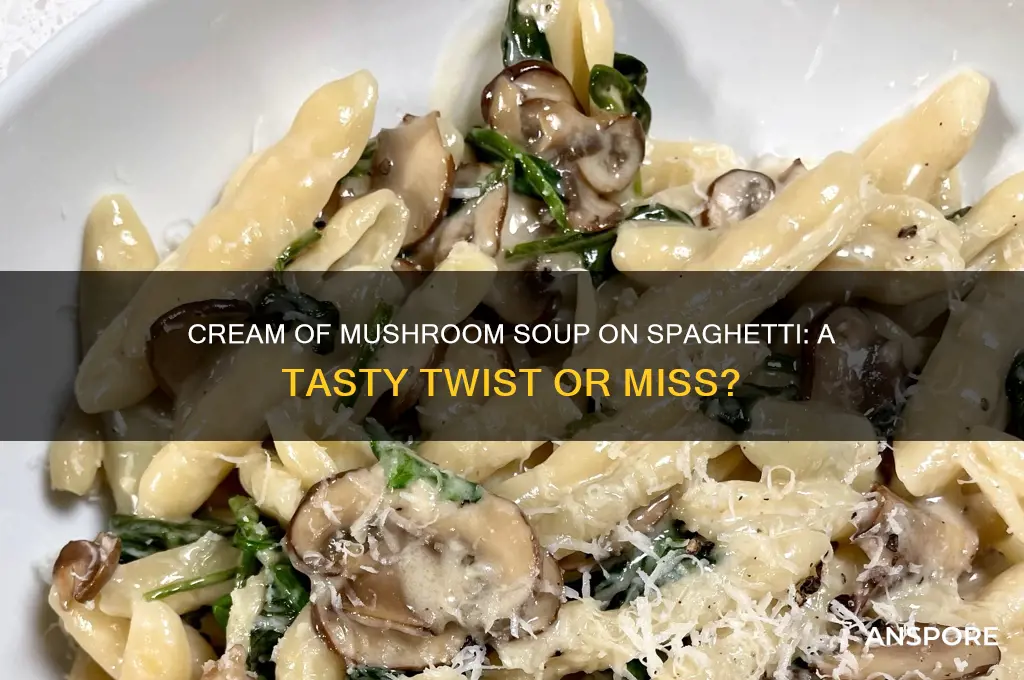does cream of mushroom soup taste good on spaghetti noodles