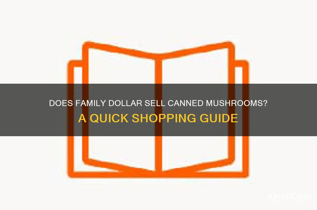 does family dollar sell canned mushrooms