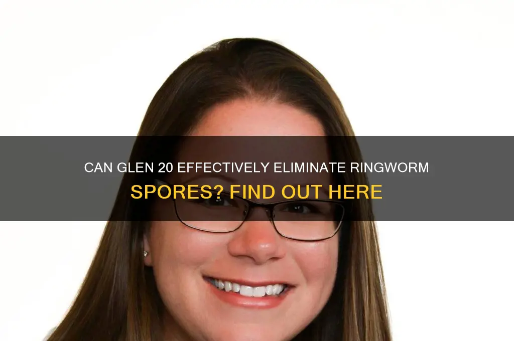 does glen 20 kill ringworm spores