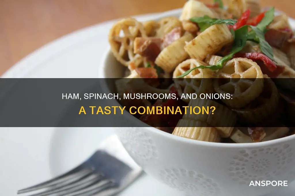 does ham go well with spinach mushrooms and onions