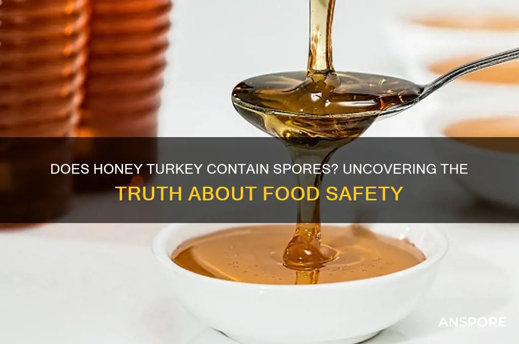 does honey turkey have spores