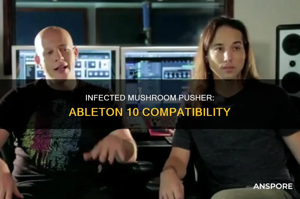 does infected mushroom pusher work in ableton 10