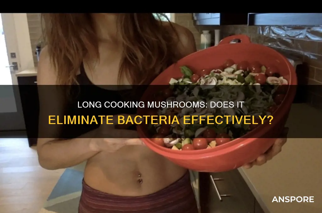 does long cooked kill mushrooms bacteria