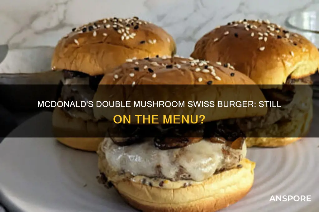 does mcdoalds still have the double mushroom and swiss burger