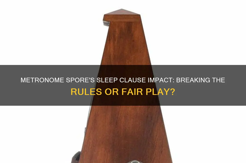 does metronome spore break sleep clause