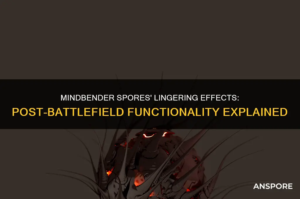 does mindbender spores still work after leaving the battlefield