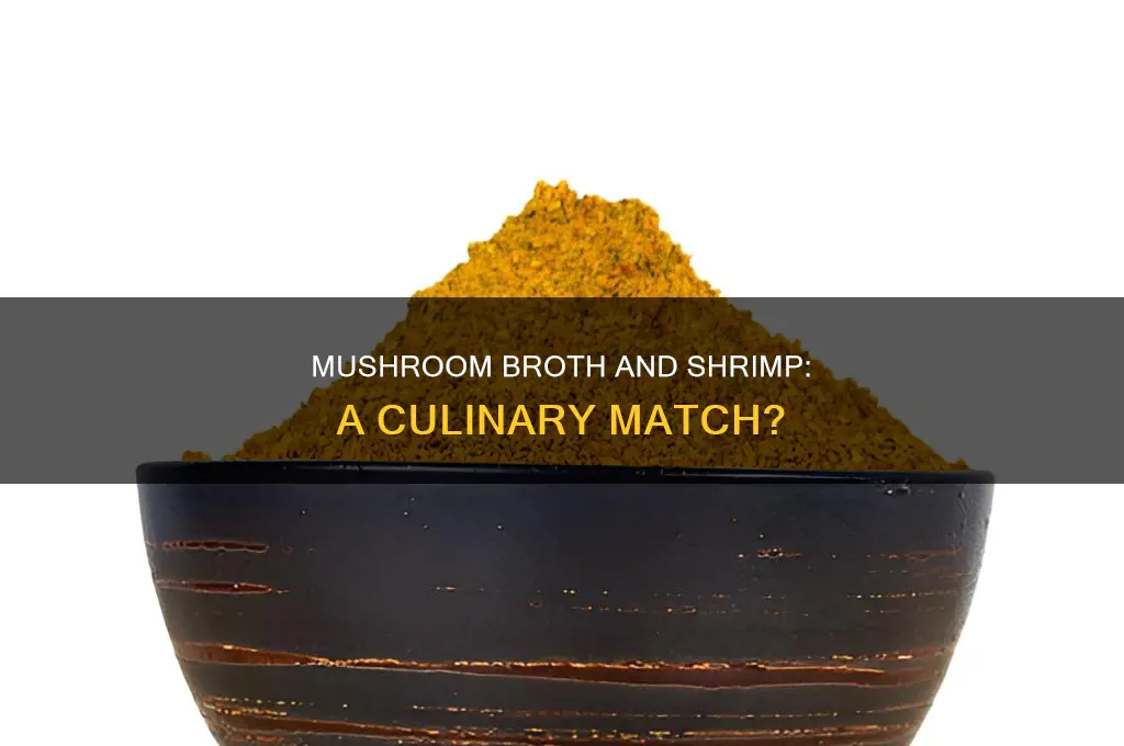 does mushroom broth and shrimp go together