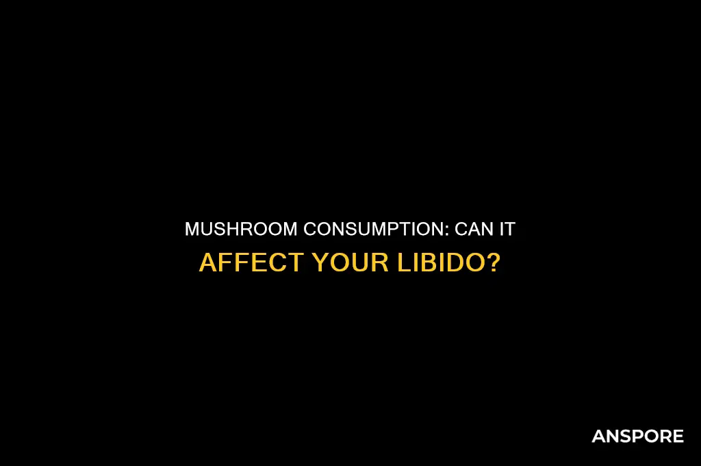 does mushroom kills your sex drive