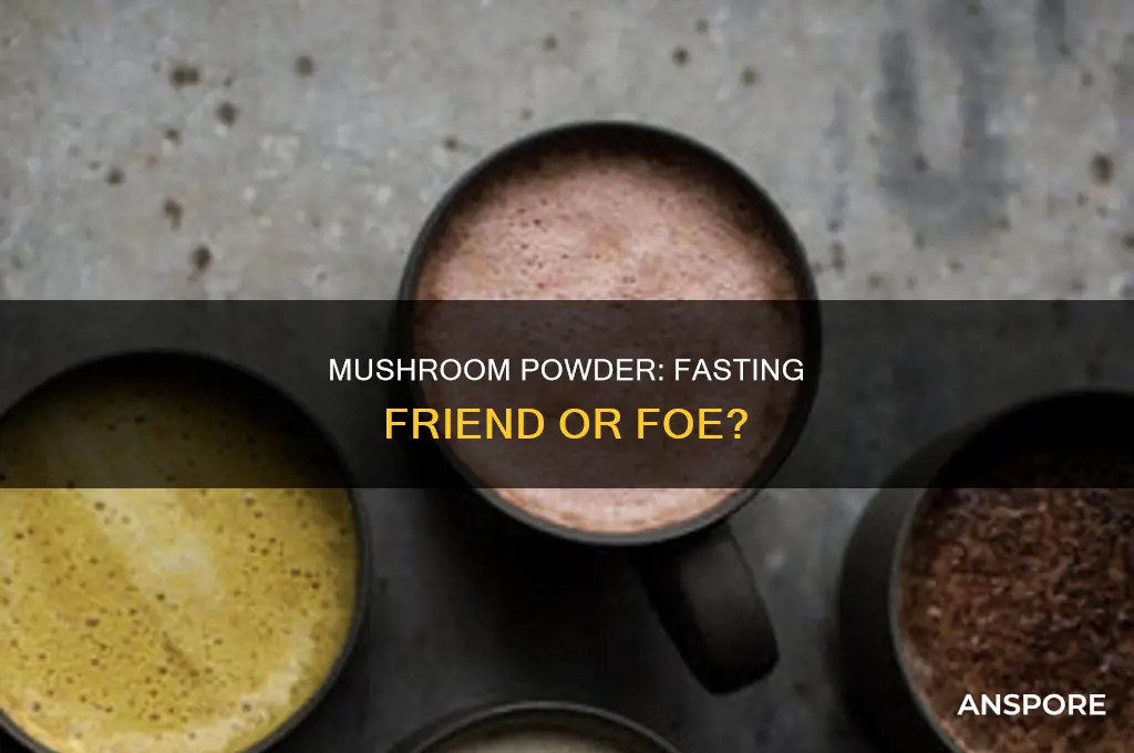 does mushroom ppwder break a fast