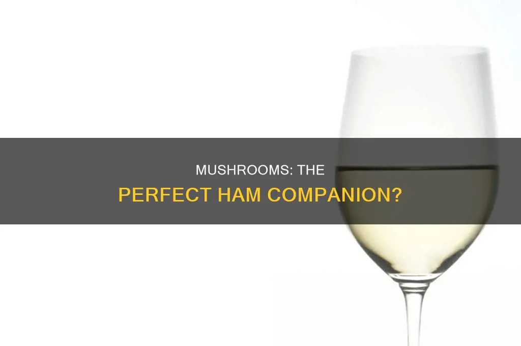 does mushrooms go well with ham as a side dish