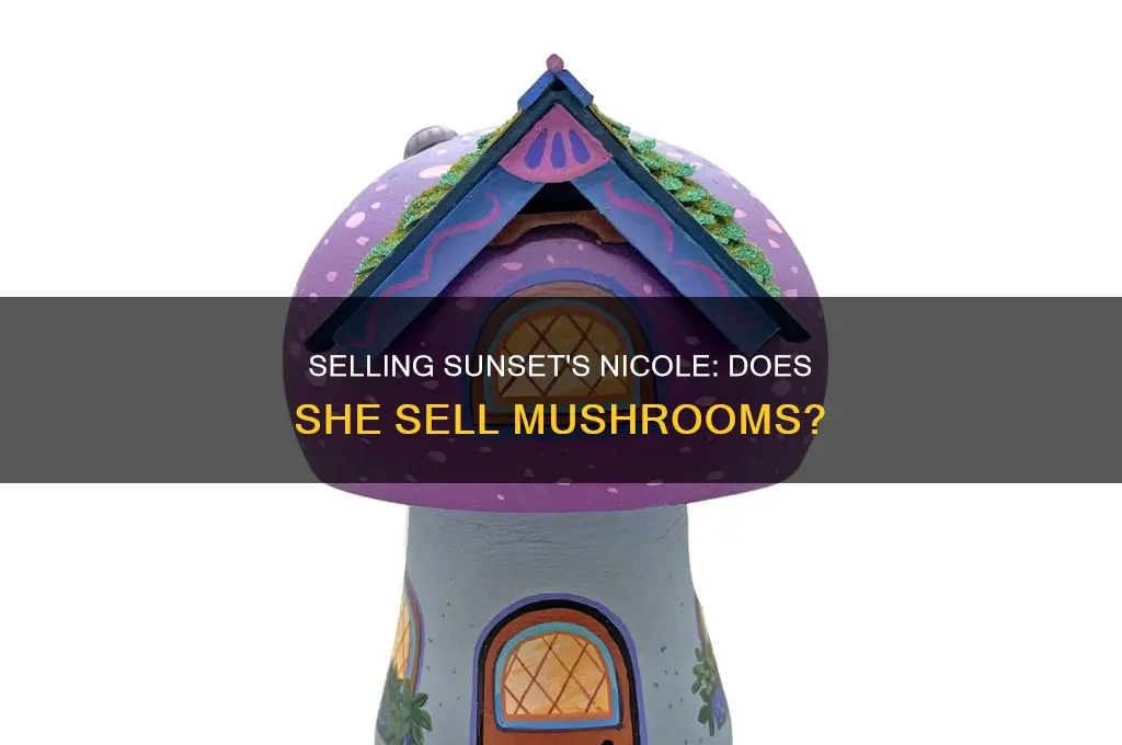 does nicole do mushrooms selling sunset