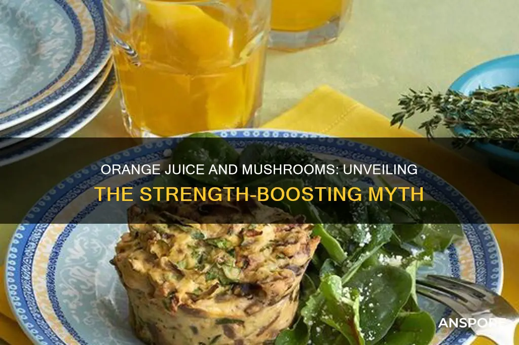 does orange juice make mushrooms stronger