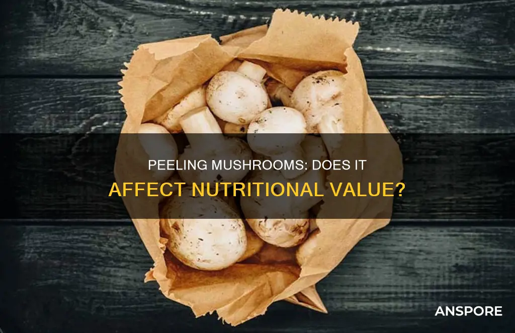 does peeling mushrooms remove nutrients