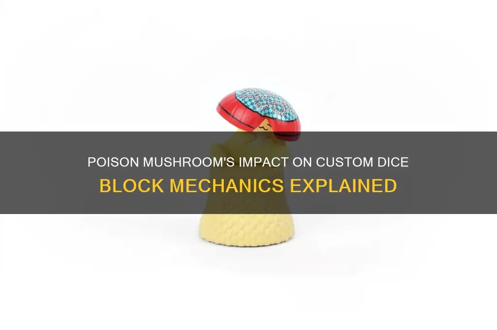 does poison mushroom affect custom dice block