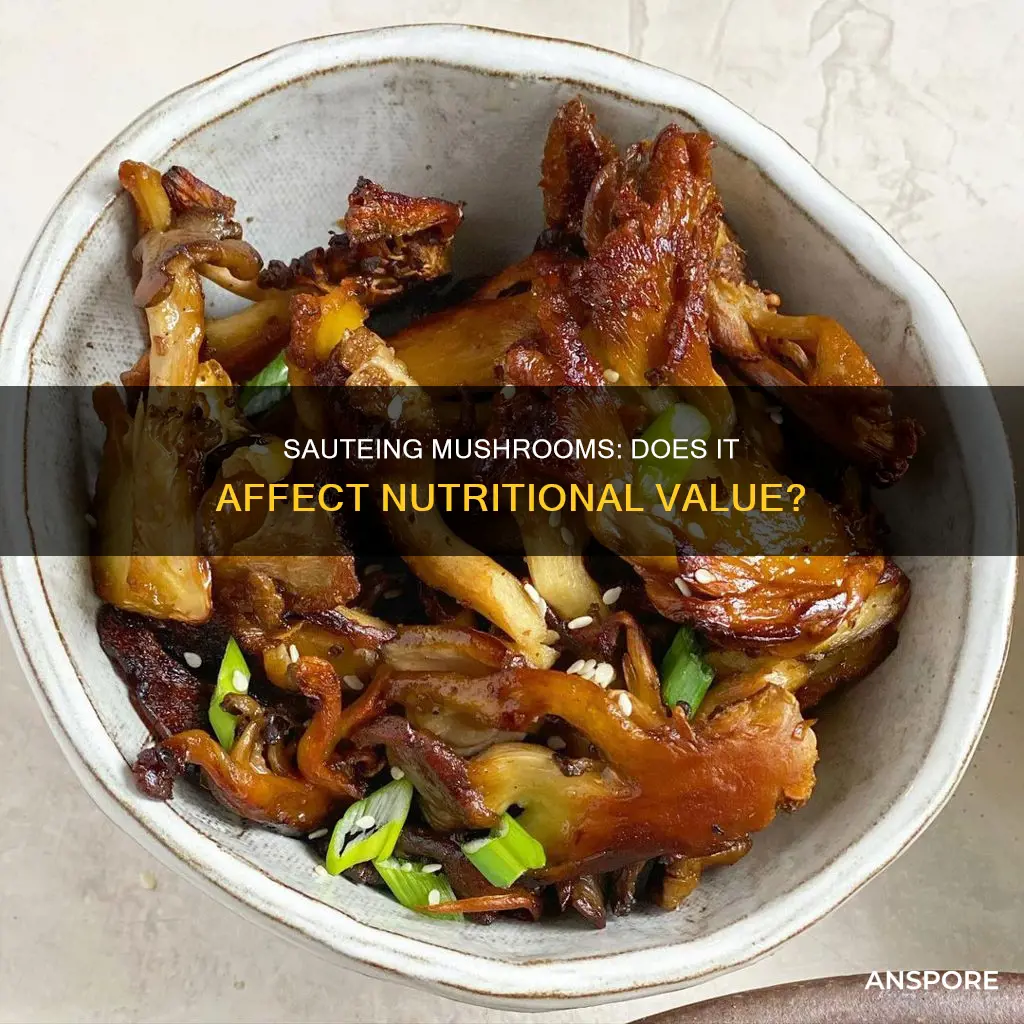 does sauteing mushrooms destroy nutrients
