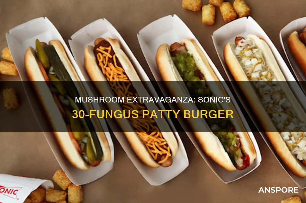 does sonic have a burger made with 30 mushrooms