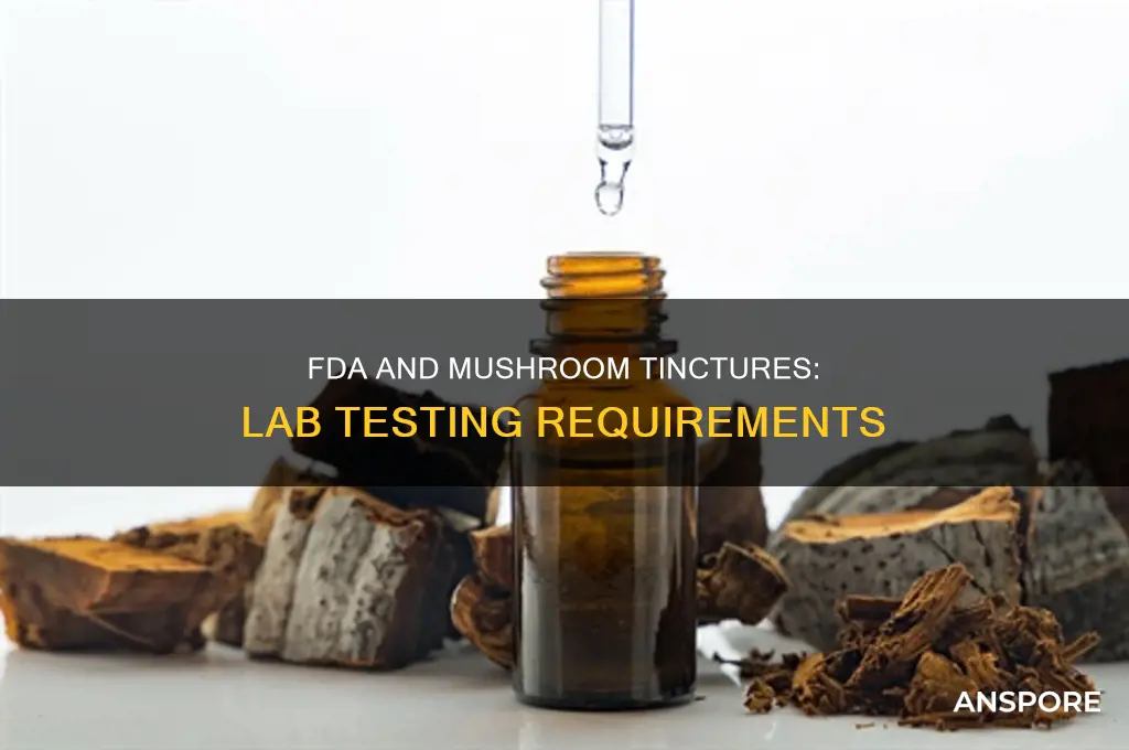does the fda require lab testing on mushroom tinctures