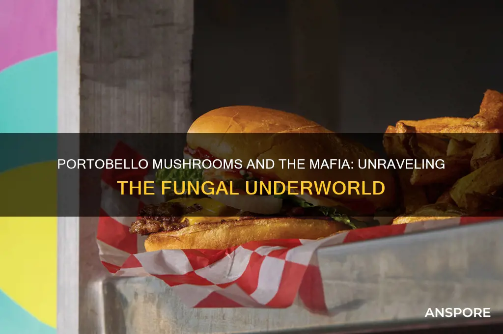 does the mafia own portobello mushrooms