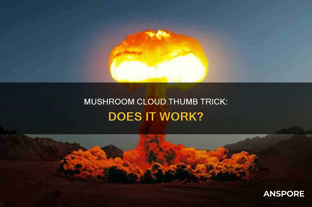 does the mushroom cloud thumb check trick work