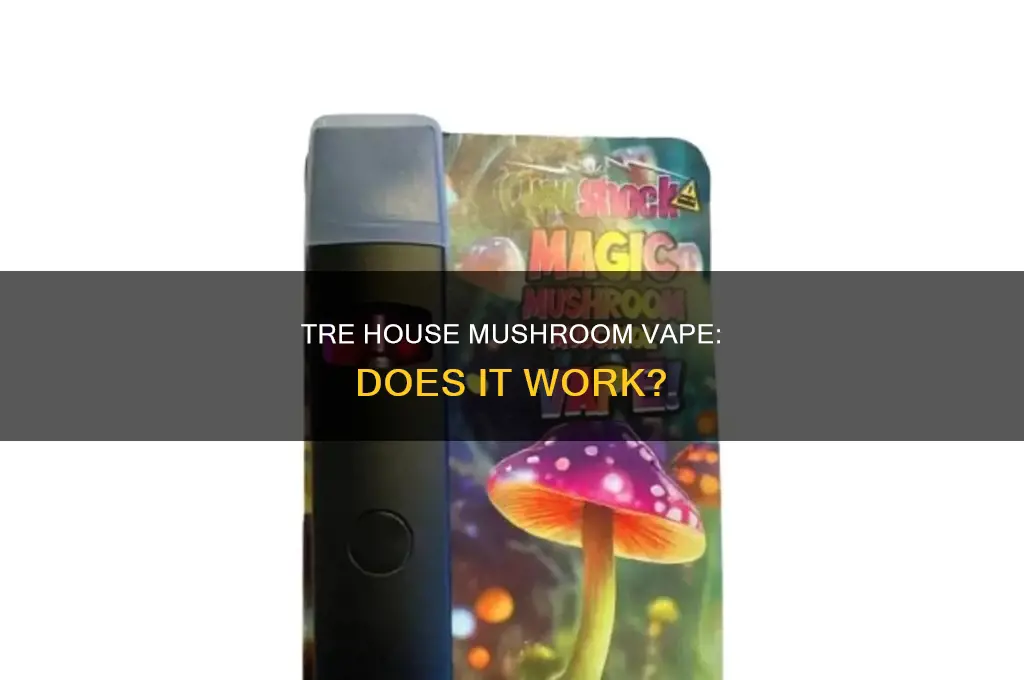 does tre house mushroom vape work