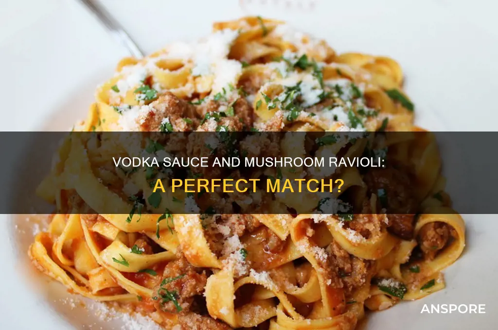 does vodka sauce go with mushroom raviol