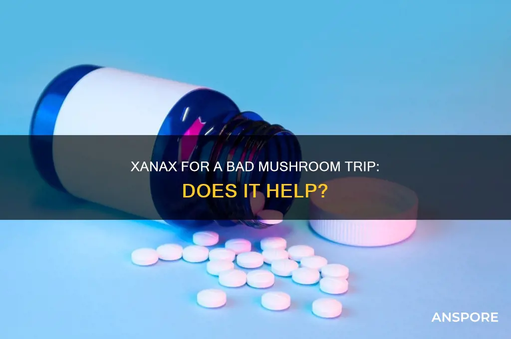 does xanax help with a poor mushroom trip