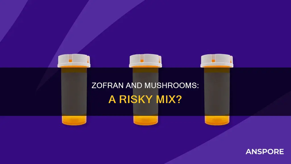 does zofran affect mushrooms