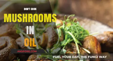 Avoid Oil: The Surprising Mistake When Cooking Mushrooms
