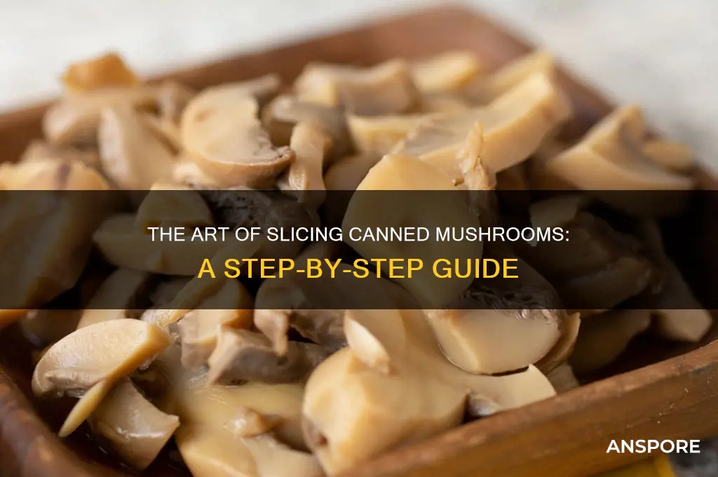 how are canned mushrooms sliced
