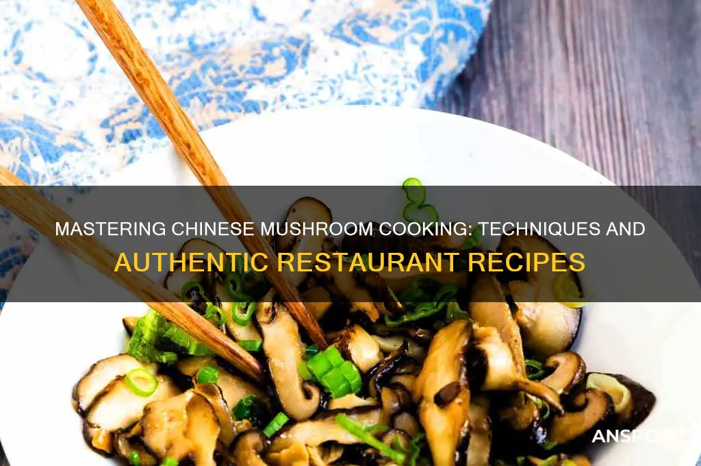 how are mushrooms cooked in a chineses restrant