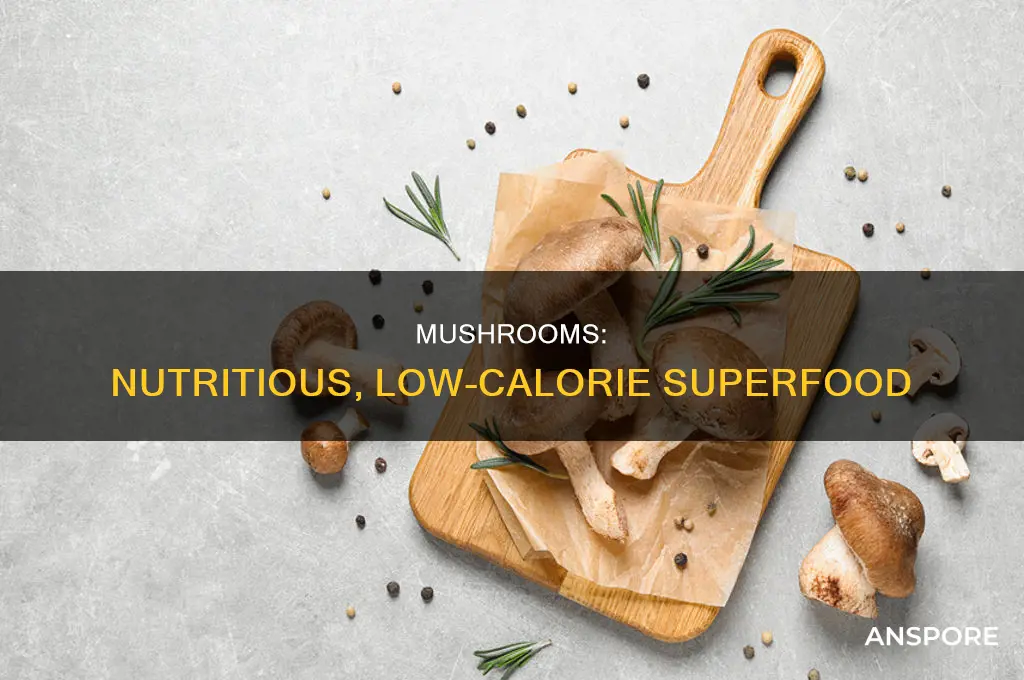 how are mushrooms so low calorie
