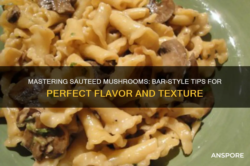 how bar make sauteed mushrooms