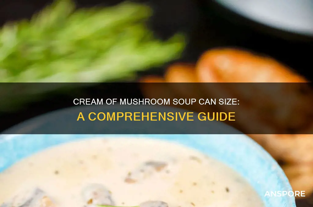 how big is a can of cream of mushroom soup