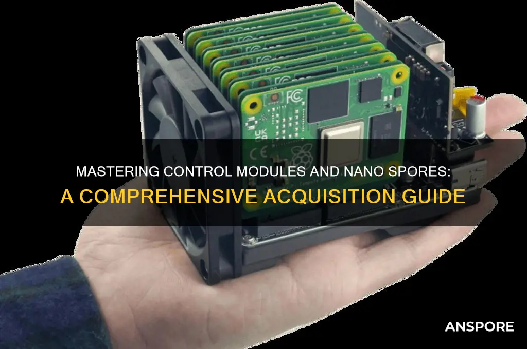 how can i get control module and nano spores