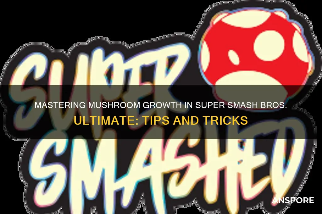 how can i get the mushrooms to grow smash ultimate