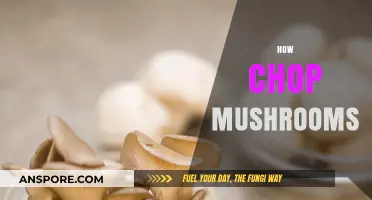 Chopping Mushrooms: The Ultimate Guide
