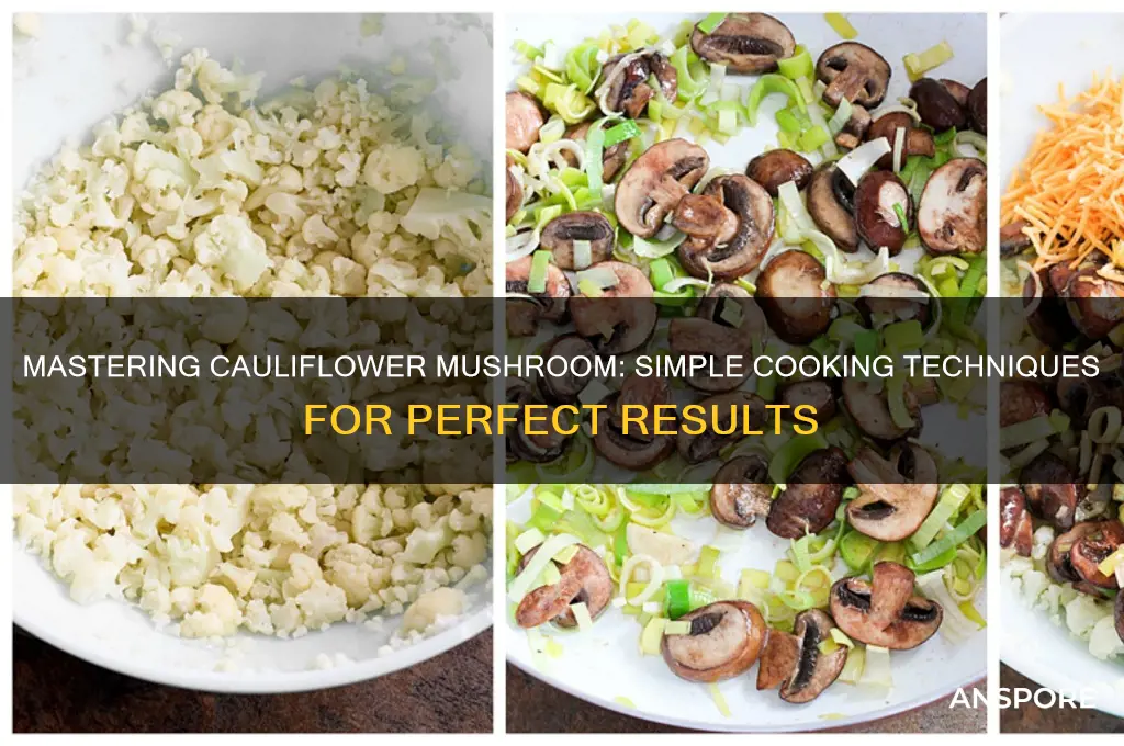 how do i cook my califlower mushroom