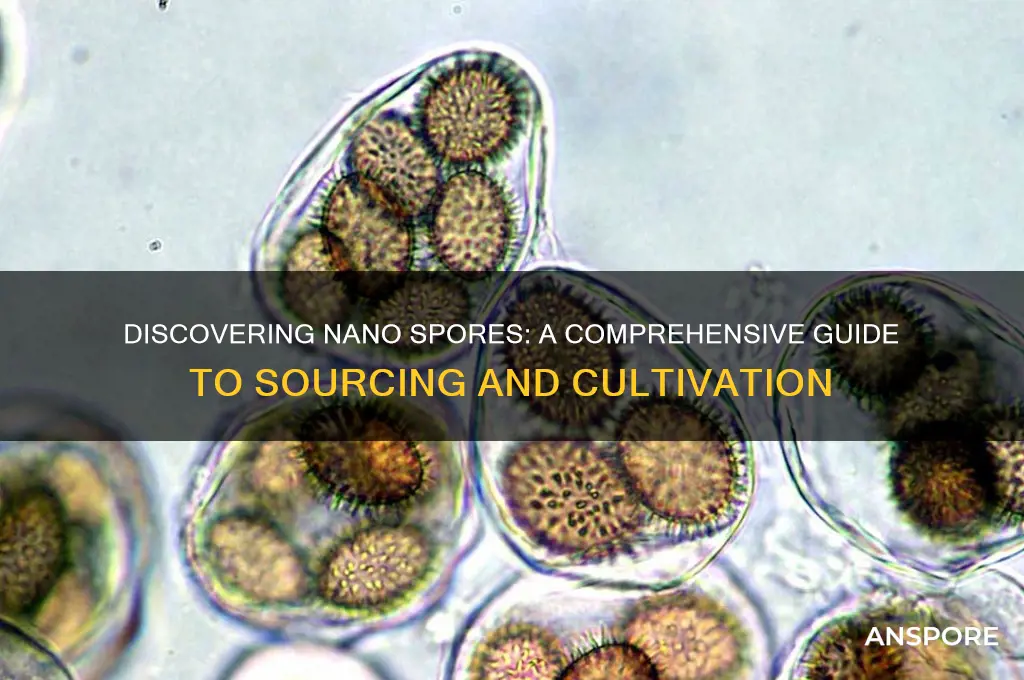 how do i get nano spores